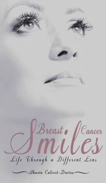 Breast Cancer Smiles : Life Through a Different Lens