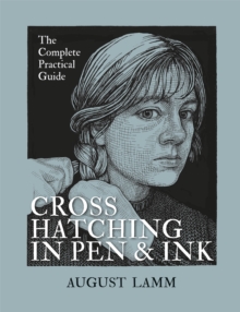 Crosshatching in Pen & Ink : The Complete Practical Guide