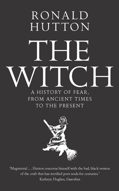 The Witch : A History of Fear, from Ancient Times to the Present