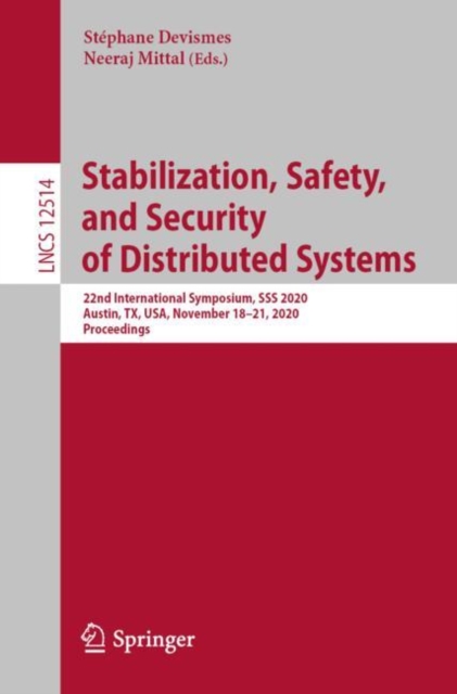 Stabilization, Safety, and Security of Distributed Systems : 22nd International Symposium, SSS 2020, Austin, TX, USA, November 18-21, 2020, Proceeding