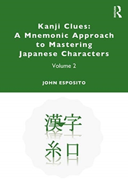 Kanji Clues: A Mnemonic Approach to Mastering Japanese Characters : Volume 2