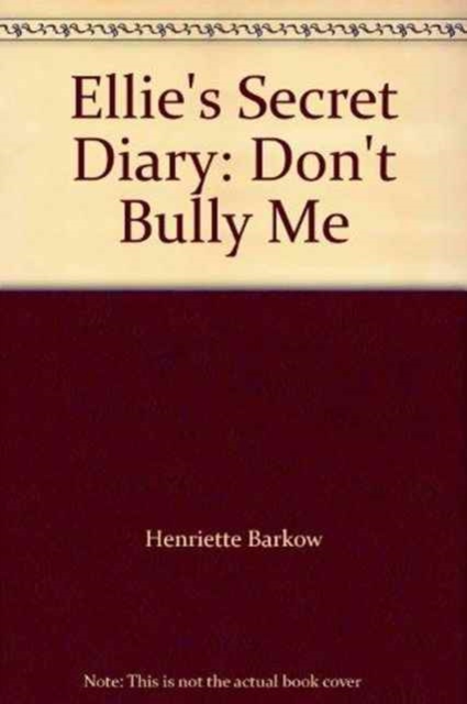 Henriette Barkow - Ellie's Secret Diary : Don't Bully Me - Har image 1