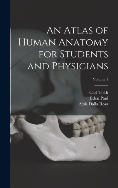 An Atlas of Human Anatomy for Students and Physicians; Volume 1