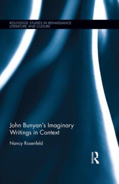 John Bunyan's Imaginary Writings in Context