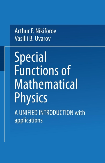 Special Functions of Mathematical Physics : A Unified Introduction with Applications