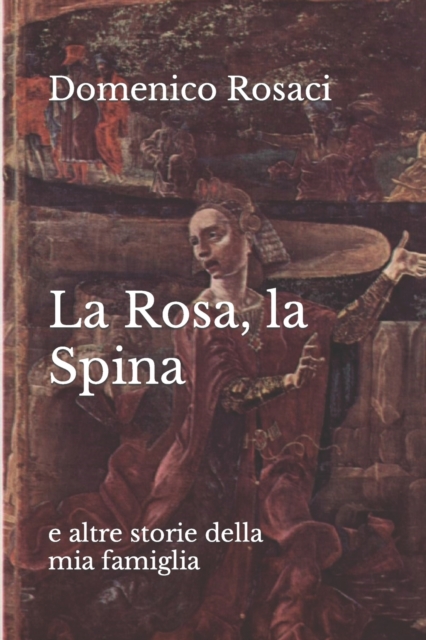 La Rosa, la Spina e altre storie della mia famiglia