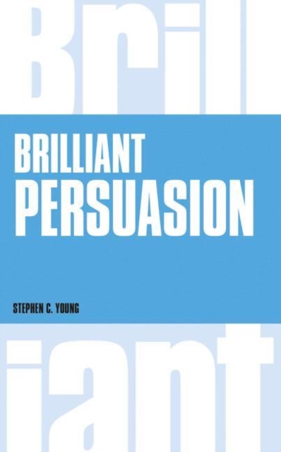 Stephen C. Young - Brilliant Persuasion : Everyday techniques to boost image 1
