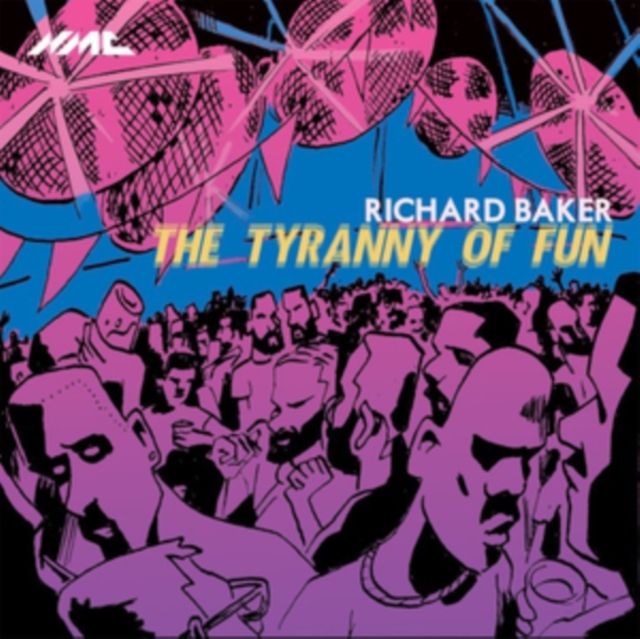 Richard Baker - : The Tyranny of Fun - CD image 1