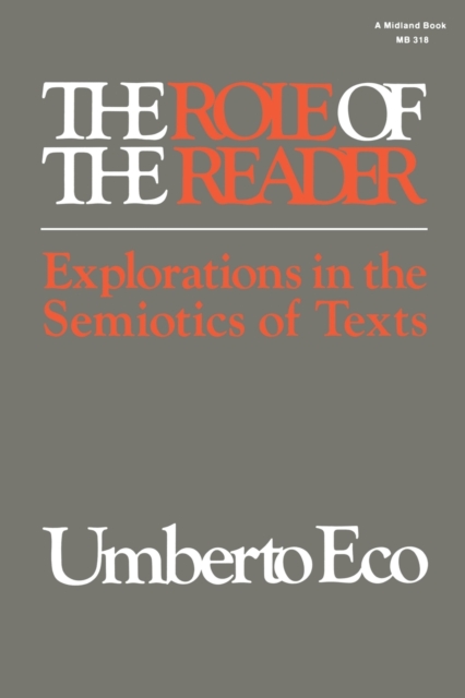 The Role of the Reader : Explorations in the Semiotics of Texts