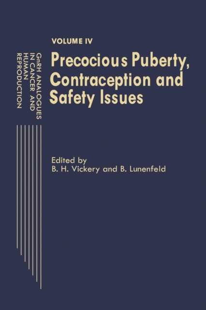 GnRH Analogues in Cancer and Human Reproduction : Volume IV Precocious Puberty, Contraception and Safety Issues