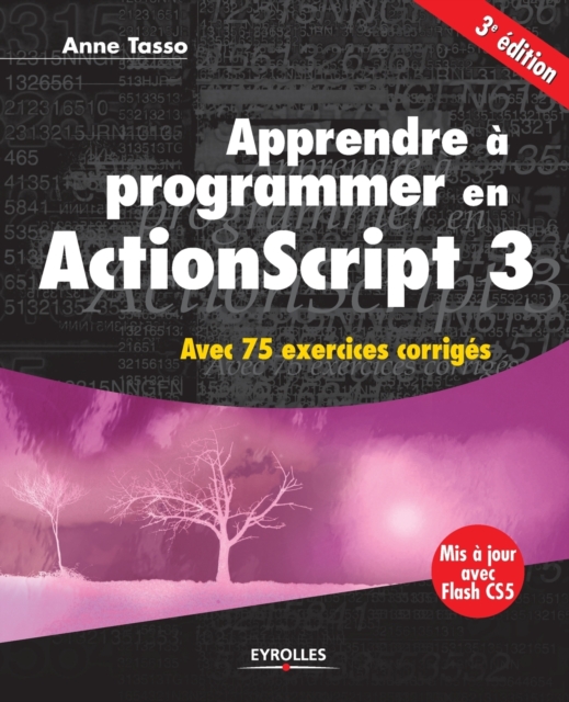 Apprendre ? programmer en ActionScript 3:Avec 75 exercices corrig?s