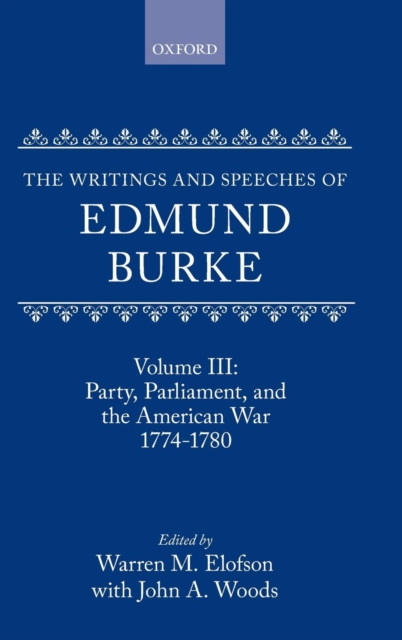 The Writings and Speeches of Edmund Burke: Volume III: Party, Parliament, and the American War 1774-1780 : III