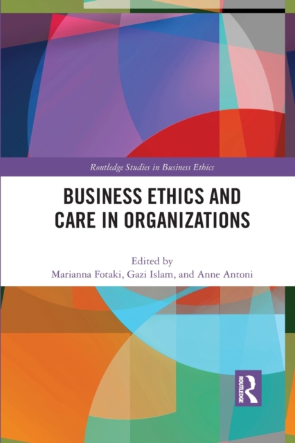 Business Ethics and Care in Organizations