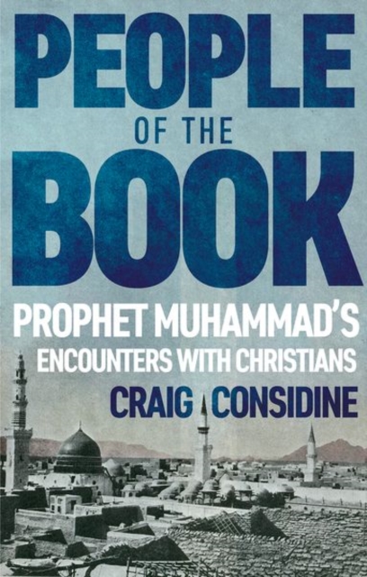 People of the Book : Prophet Muhammad's Encounters with Christians