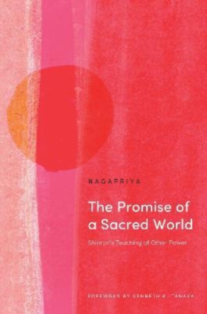 The Promise of a Sacred World : Shinran's Teaching of Other Power