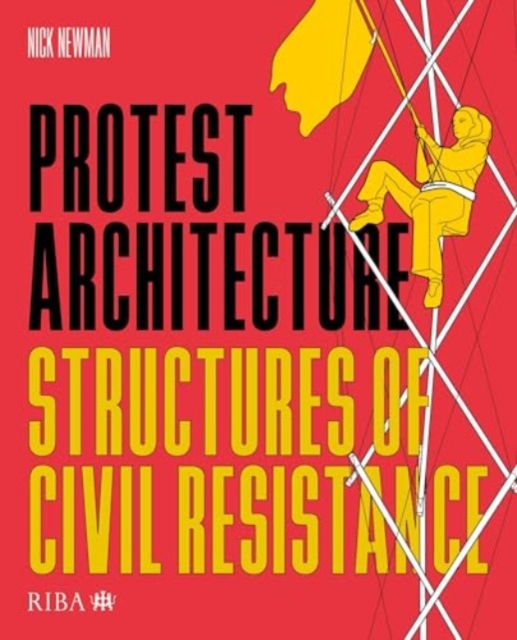 Protest Architecture : Structures of civil resistance