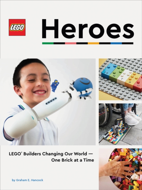 LEGO Heroes : LEGO (R) Builders Changing Our World-One Brick at a Time