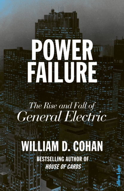 Power Failure : The Rise and Fall of General Electric