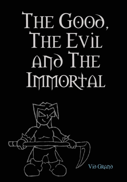 The Good, The Evil and The Immortal