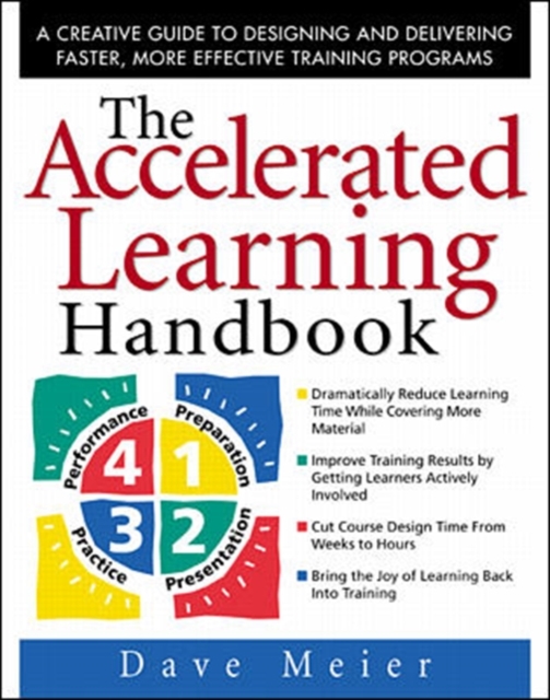 The Accelerated Learning Handbook: A Creative Guide to Designing and Delivering Faster, More Effective Training Programs