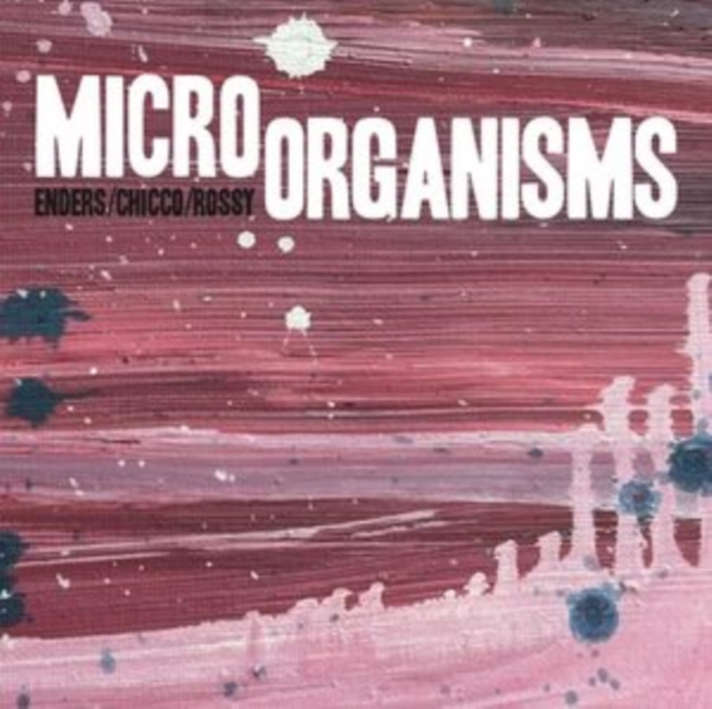 Johannes Enders, Renato Chicco & Jorge Rossy - Micro Organisms LP   RELEASE DATE 07/07/24 (THIS CAN CHANGE!)