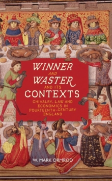 Winner and Waster and its Contexts : Chivalry, Law and Economics in Fourteenth-Century England