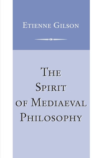 Spirit of Mediaeval Philosophy, The