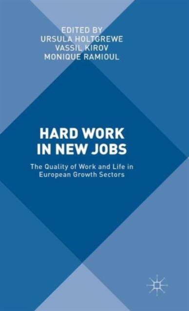 Hard Work in New Jobs: The Quality of Work and Life in European Growth Sectors