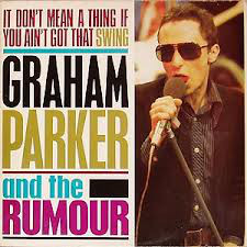 Graham Parker And Th - It Don't Mean A Thing If You Ain't Got That Sw image 1