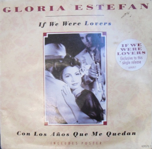 Gloria Estefan - If We Were Lovers / Con Los Anos Que Me Quedan - Use image 1