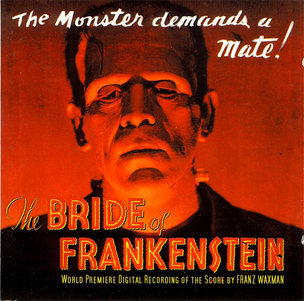 The Bride Of Frankenstein (World Premiere Digital Recording Of The Score By Franz Waxman)