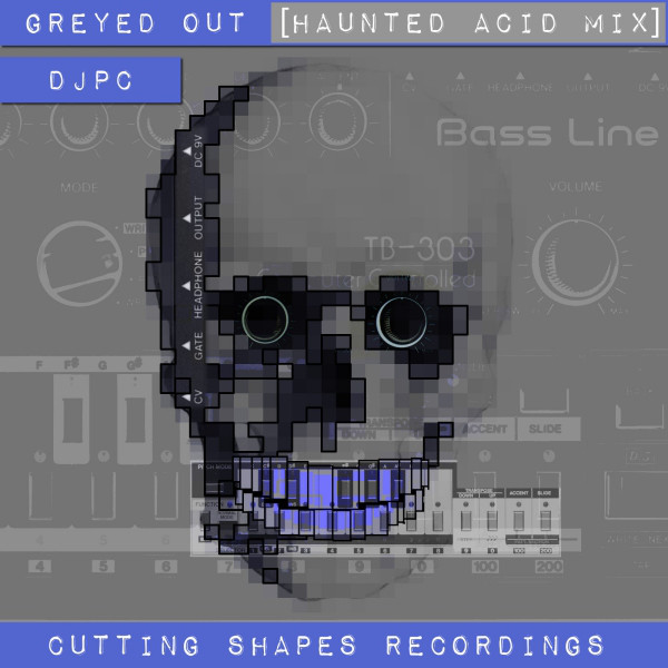 Greyed Out (Haunted Acid Mix)
