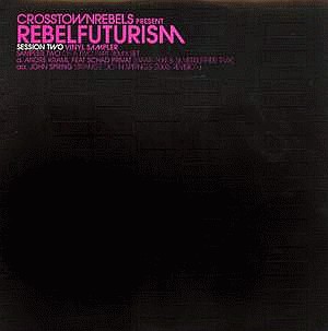 Crosstown Rebels Presents Rebel Futurism Session Two, Sampler Two