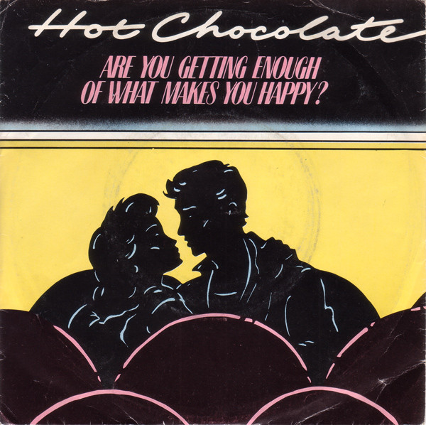 Hot Chocolate - Are You Getting Enough Of What Makes You Happy? - Use image 1