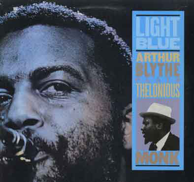 Light Blue: Arthur Blythe Plays Thelonious Monk