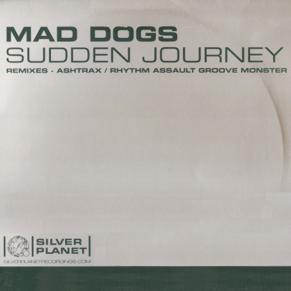 Mad Dogs - Sudden Journey (Remixes - Ashtrax / Rhythm Assault Groove Mon image 1