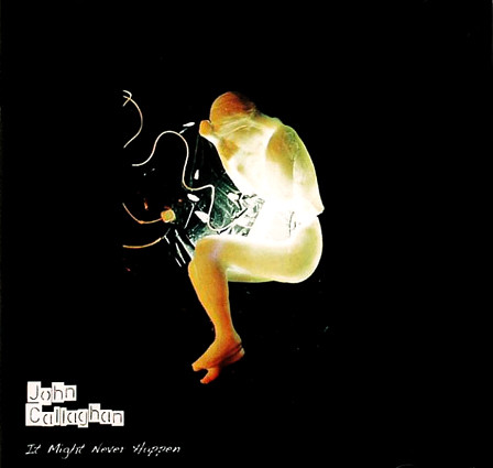 John Callaghan - It Might Never Happen - CD image 1