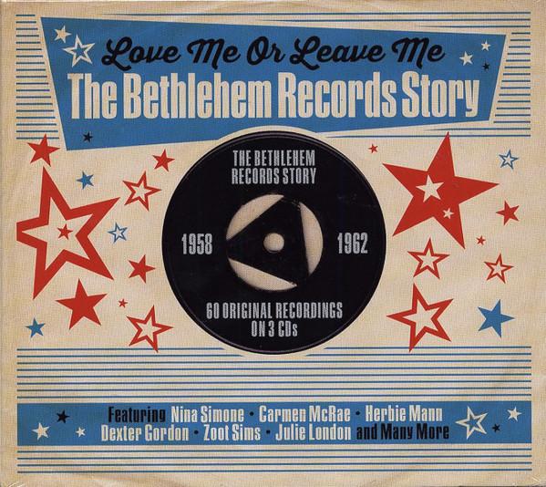 Love Me Or Leave Me: the Bethlehem Records Story