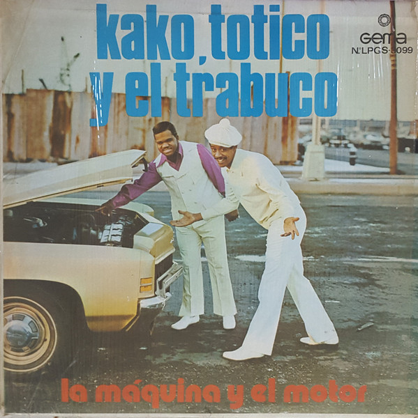 Kako, Totico y El Trabuco - La Maquina Y El Motor