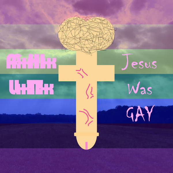 Jesus Was Gay