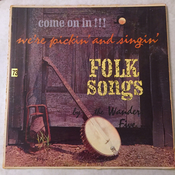 Come On In!!! We're Pickin' And Singin' Folk Songs