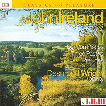 John Ireland Including London Pieces, Three Pastels, Preludes