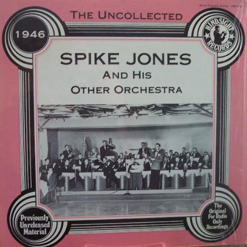 Spike Jones & His Ot - Uncollected Spike Jones And His Other Orchestr image 1
