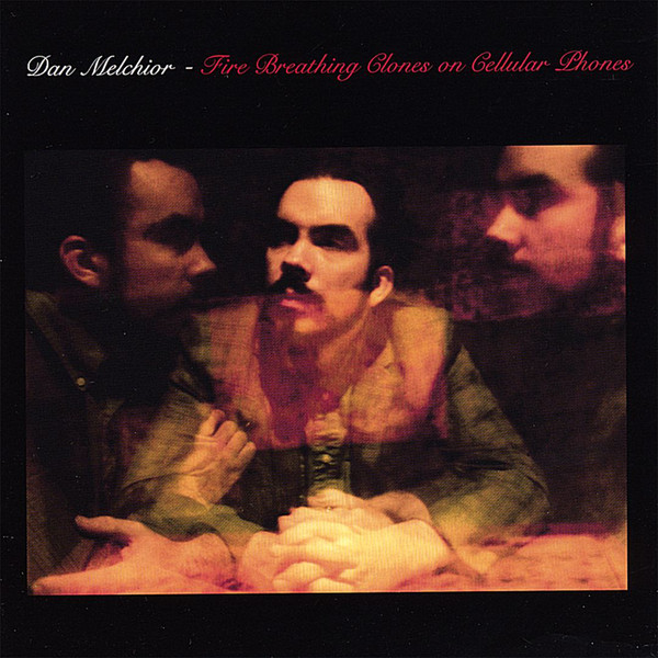 Dan Melchior - Fire Breathing Clones On Cellular Phones - Used CD image 1