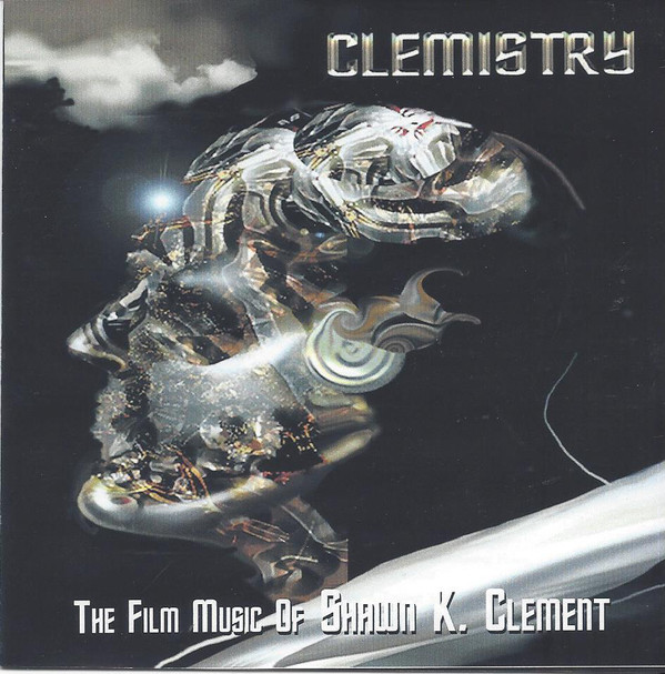 Clemistry: The Film Music Of Shawn K. Clement