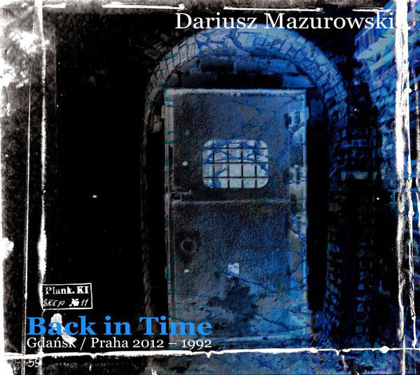 Dariusz Mazurowski - Back In Time (Gdańsk / Praha 2012–1992) - CD image 1