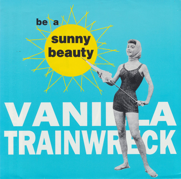 Vanilla Trainwreck - Be A Sunny Beauty - Used Vinyl Record 7" image 1