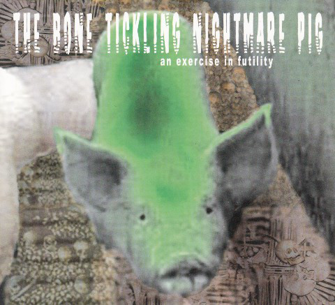 Various - Bone Tickling Nightmare Pig (An Exercise In Futility) - Used C image 1