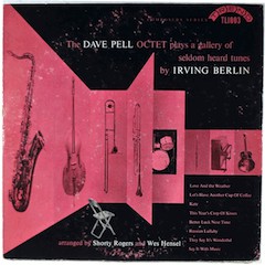 The Dave Pell Octet Plays A Gallery Of Seldom Heard Tunes By Irving Berlin