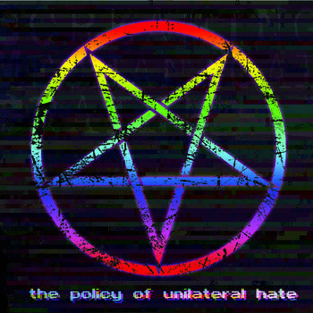 The Policy Of Unilateral Hate